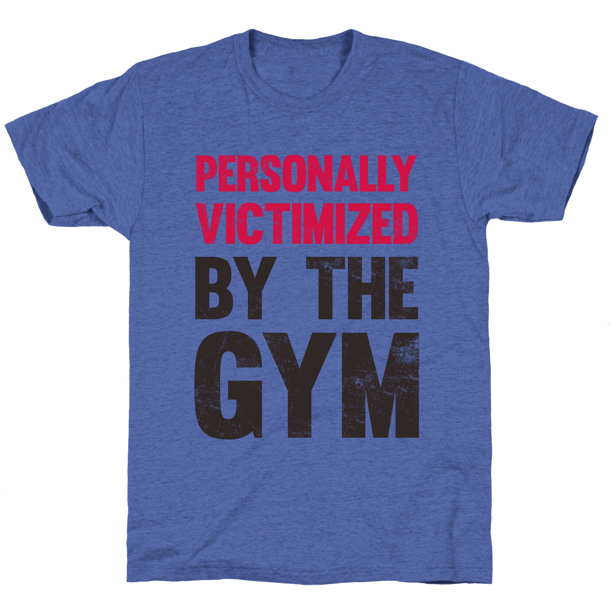 Personally Victimized By The Gym Unisex Triblend Tee